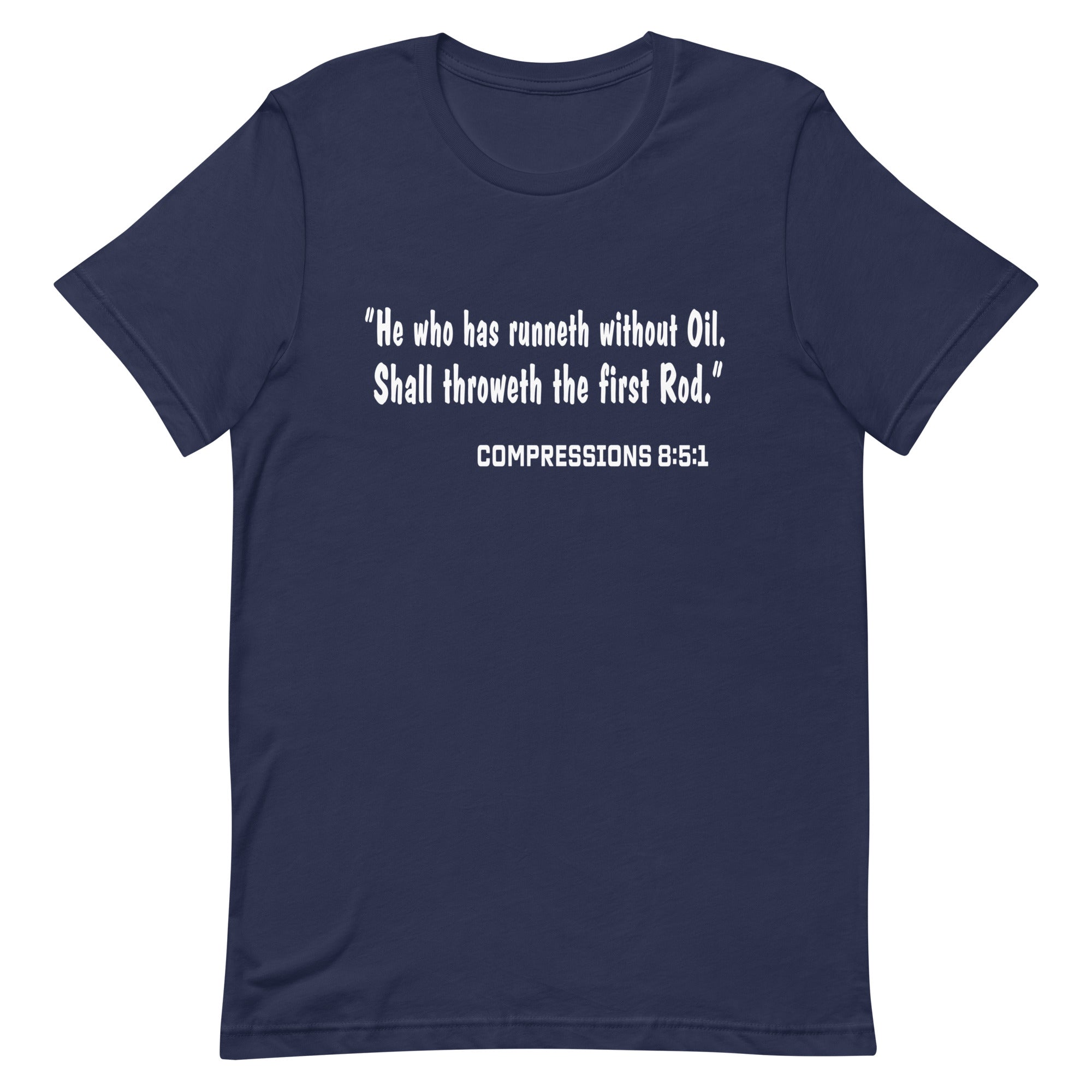 He Who Has Runneth Without Oil T-shirt