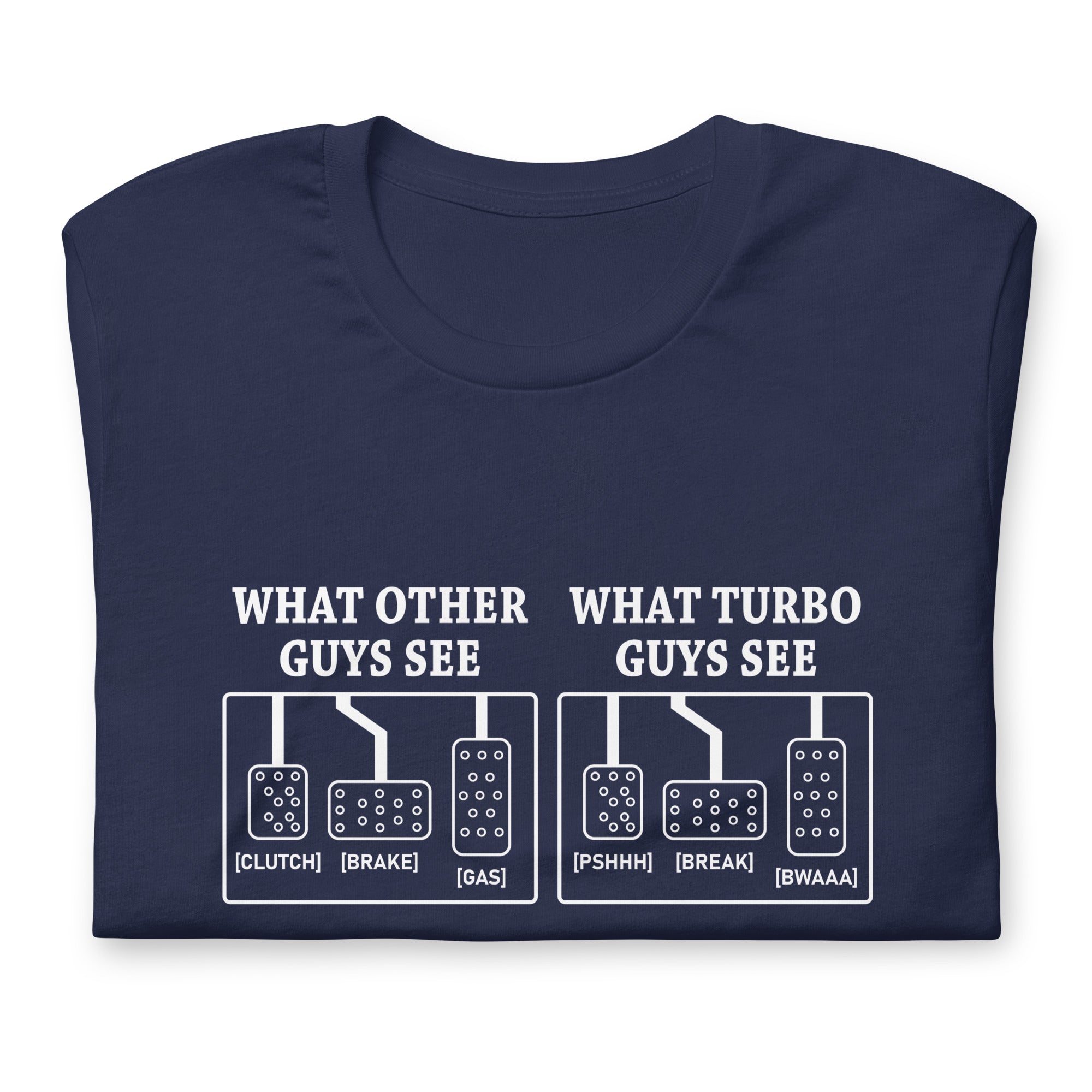 What Other Guys See What Turbo Guys See - Three Pedals T-shirt