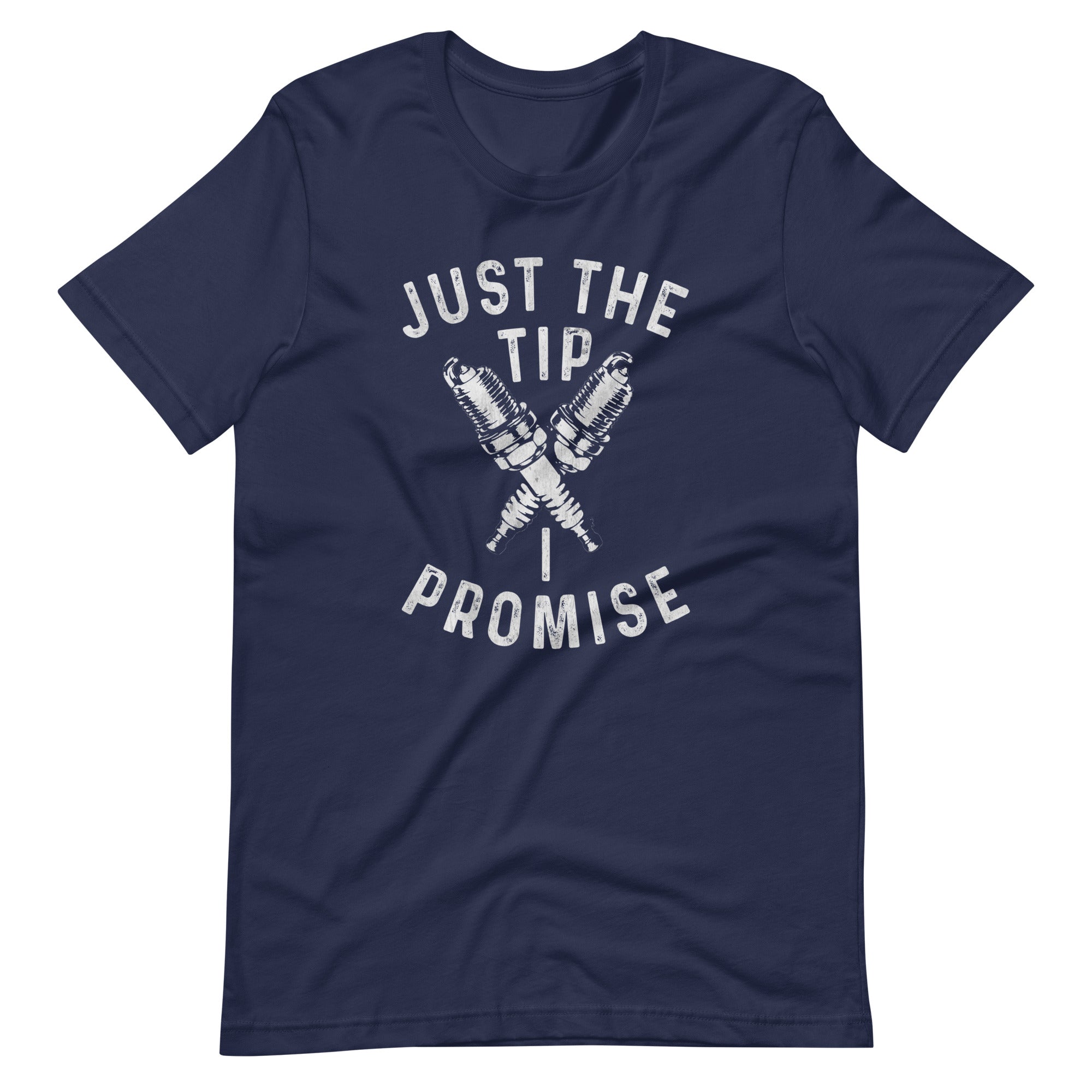 Just The Tip I Promise - Car Enthusiast T-shirt