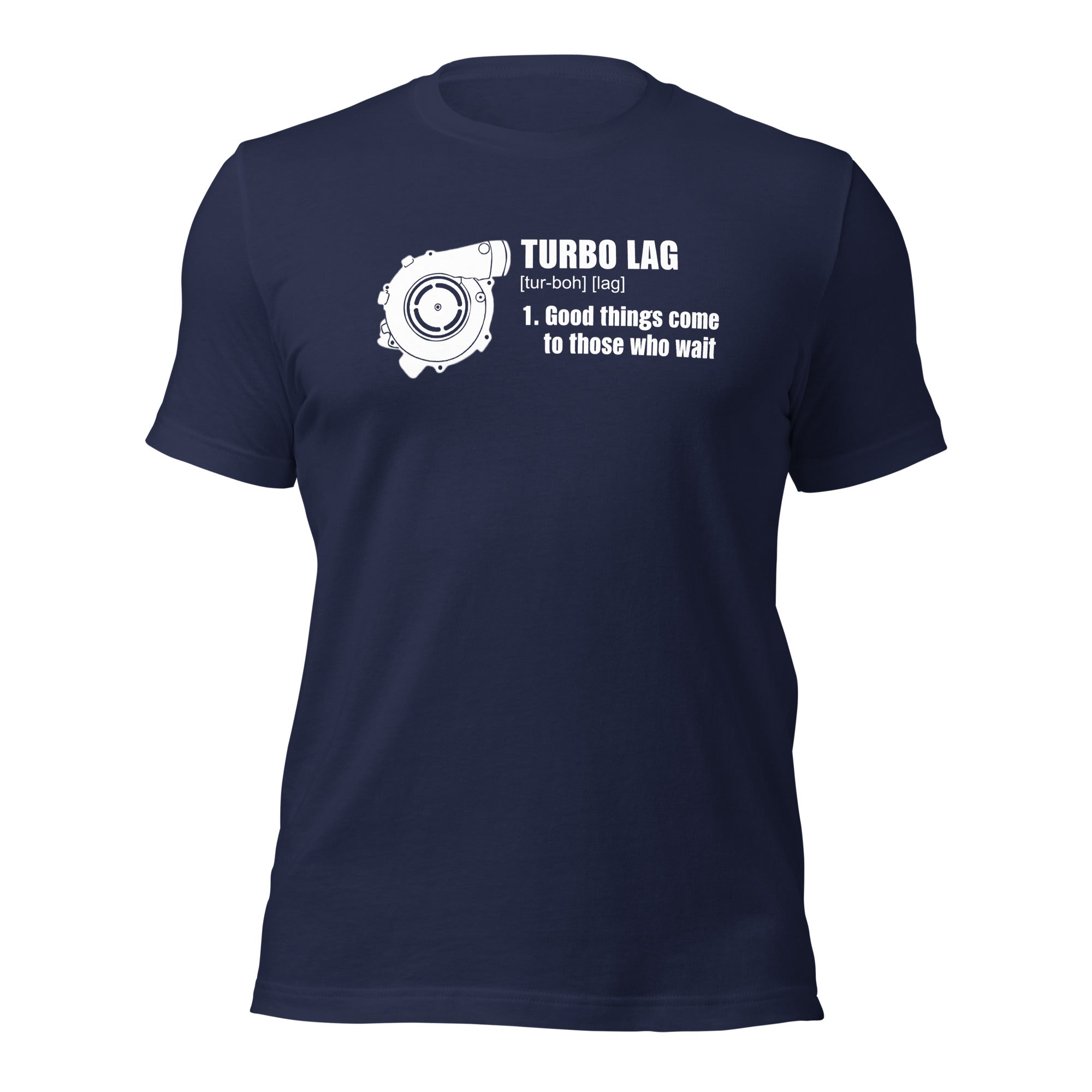 Turbo Lag Good Things Come To Those Who Wait - T-shirt