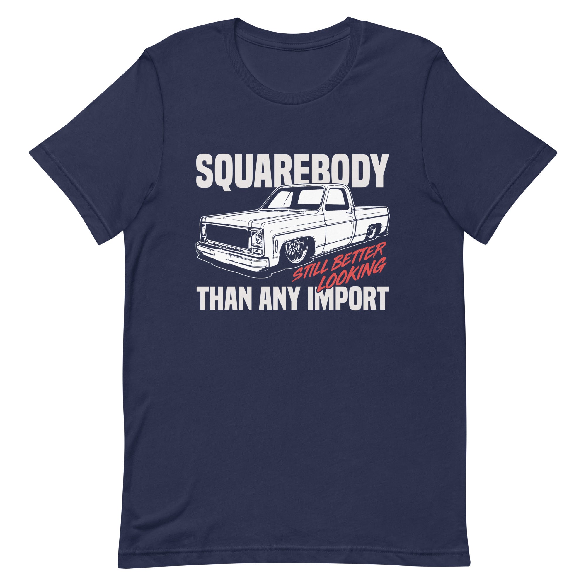 Squarebody Still Better Looking Than Any Import - T-shirt