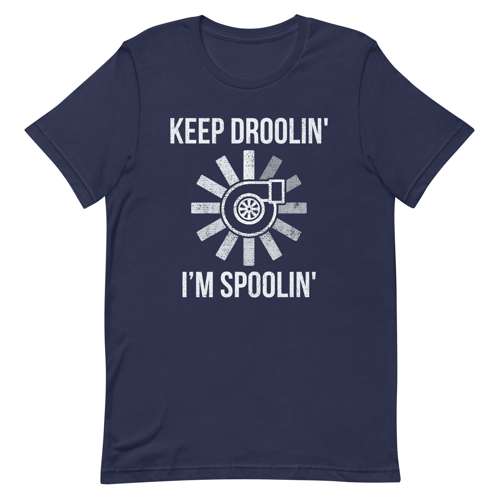 Keep Spoolin' I'm Droolin' - Turbocharger T-shirt