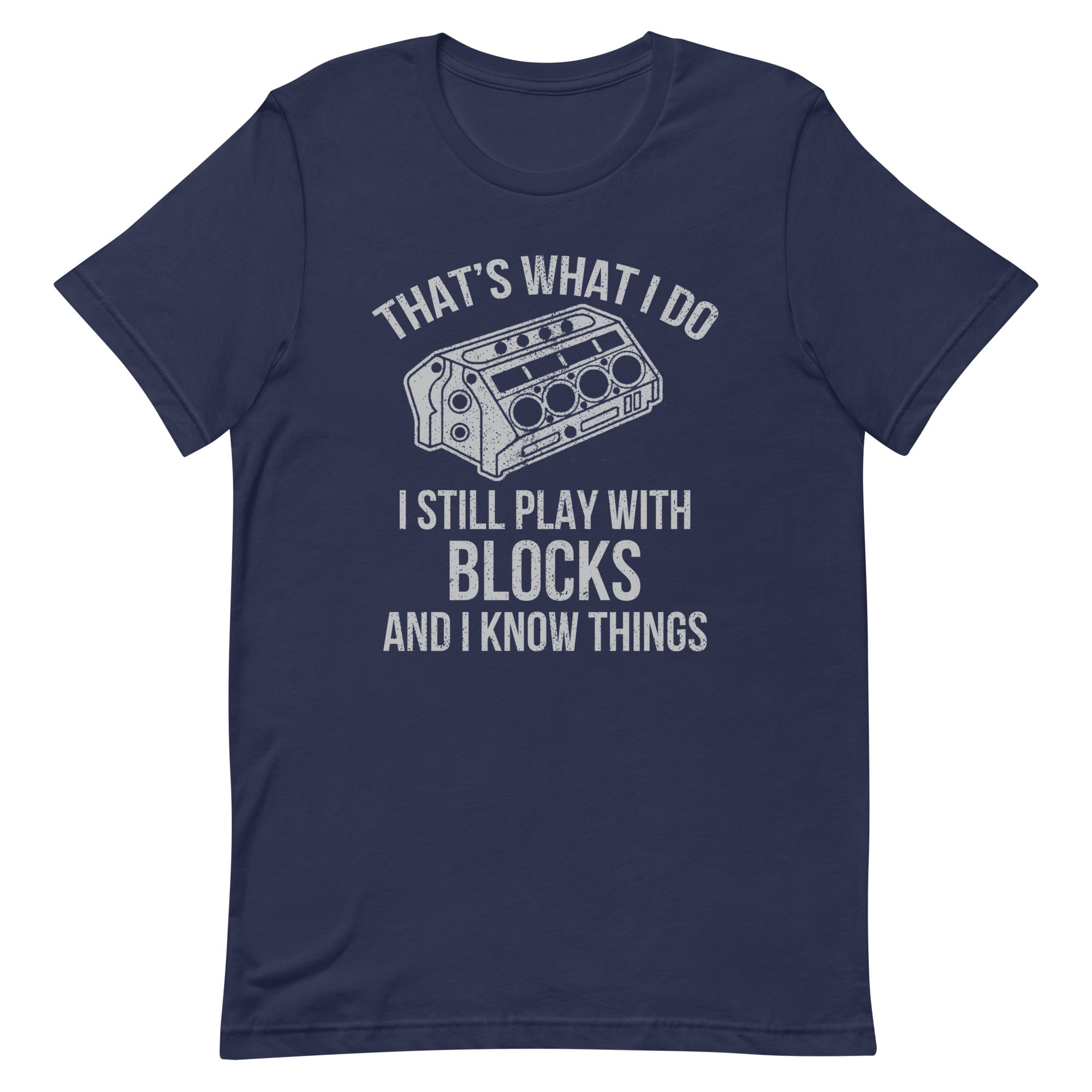 That's What I Do I Still Play With Blocks - T-shirt